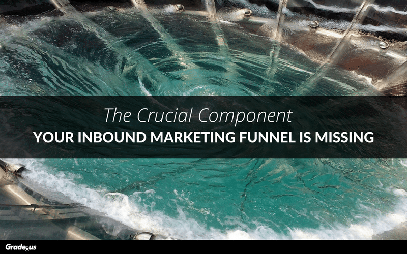 Read more about the article The Crucial Component Your Inbound Marketing Funnel is Missing