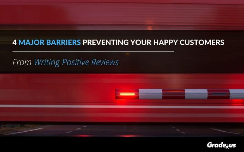 Read more about the article 4 Major Barriers Preventing Your Happy Customers From Writing Positive Reviews
