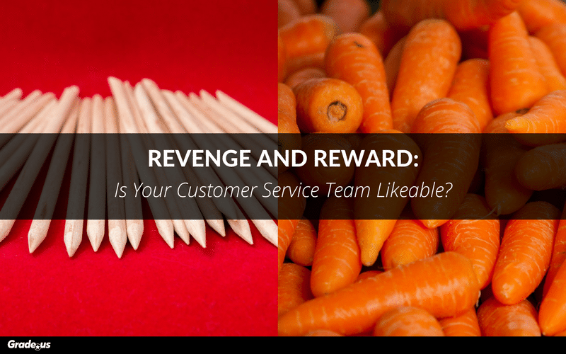 Read more about the article Revenge and Reward: Is Your Customer Service Team Likeable?