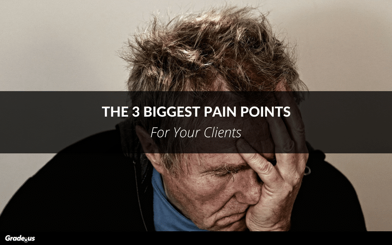 Read more about the article The 3 Biggest Pain Points For Your Clients