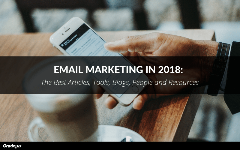 Read more about the article Email Marketing in 2018: The Best Articles, Tools, Blogs, People and Resources