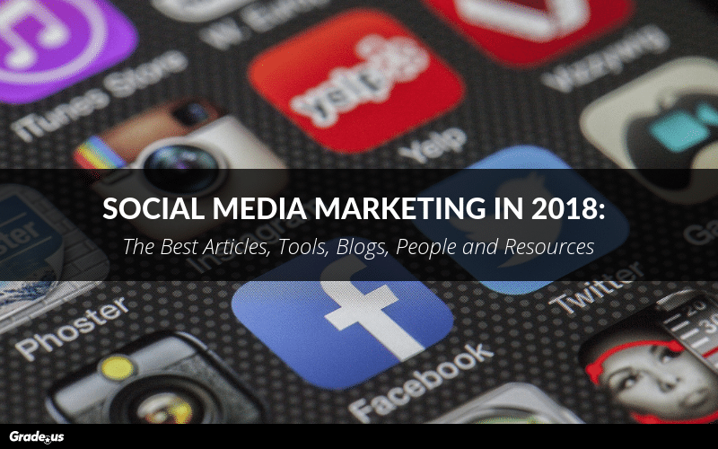 Read more about the article Social Media Marketing in 2018: The Best Articles, Tools, Blogs, People, and Resources