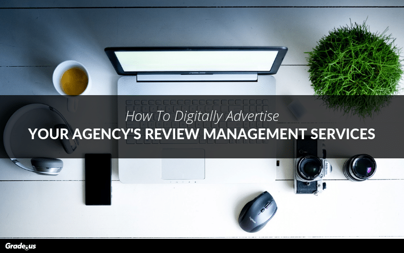 Read more about the article How To Digitally Advertise Your Agency’s Review Management Services