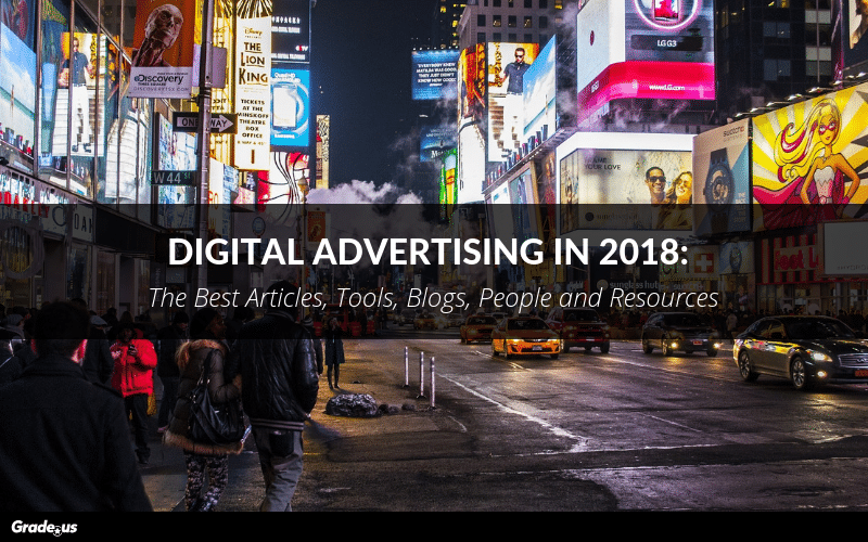 Read more about the article Digital Advertising in 2018: Best Articles, Tools, Blogs, People, and Resources