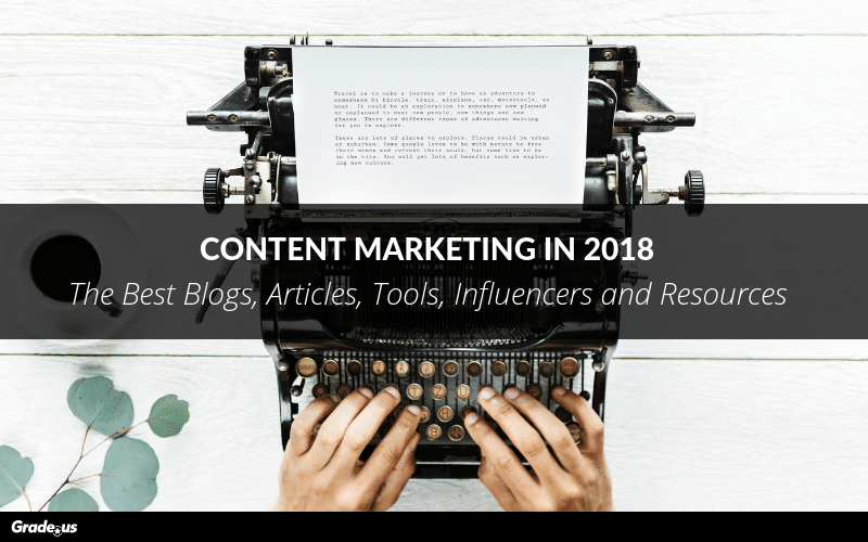 Read more about the article Content Marketing in 2018: The Best Blogs, Articles, Tools, Influencers and Resources