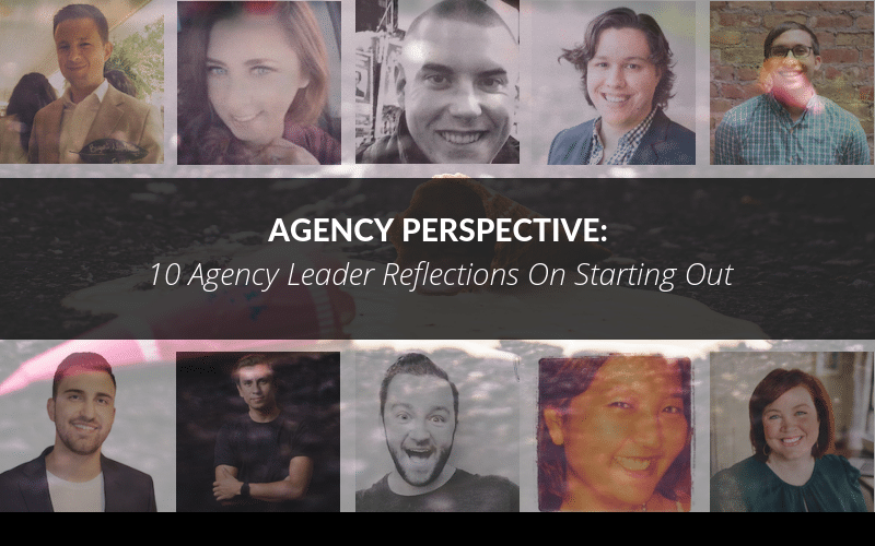 Read more about the article Agency Perspective: 10 Agency Leader Reflections On Starting Out