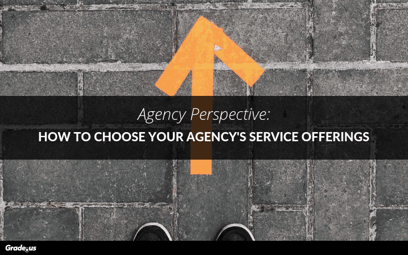 Read more about the article Agency Perspective: How to Choose Your Agency’s Service Offerings