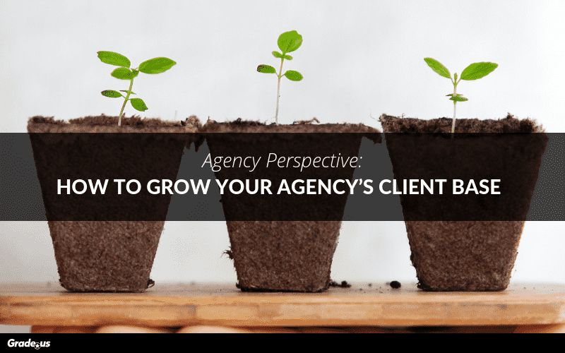 Read more about the article Agency Perspective: How to Grow Your Agency’s Client Base