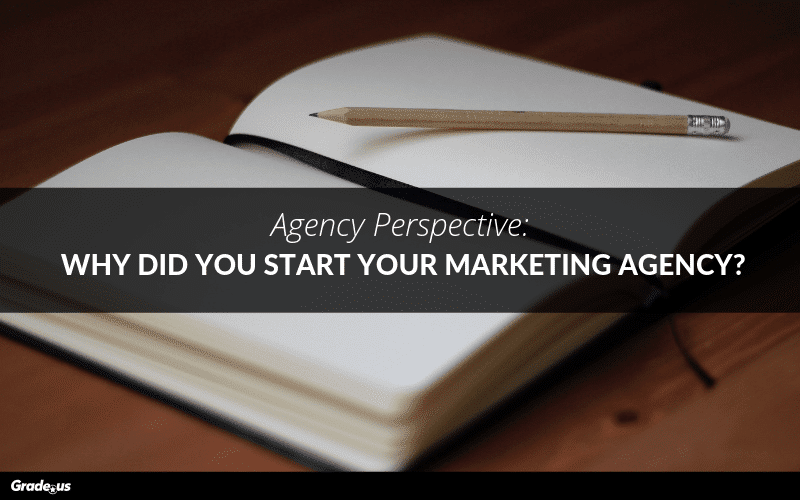 Read more about the article Agency Perspective: Why Did You Start Your Marketing Agency