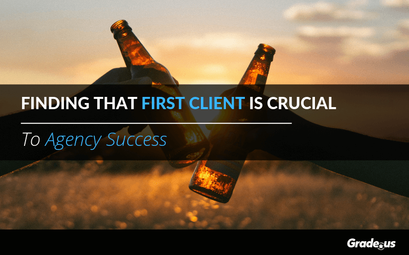 Read more about the article Finding that First Client is Crucial To Agency Success