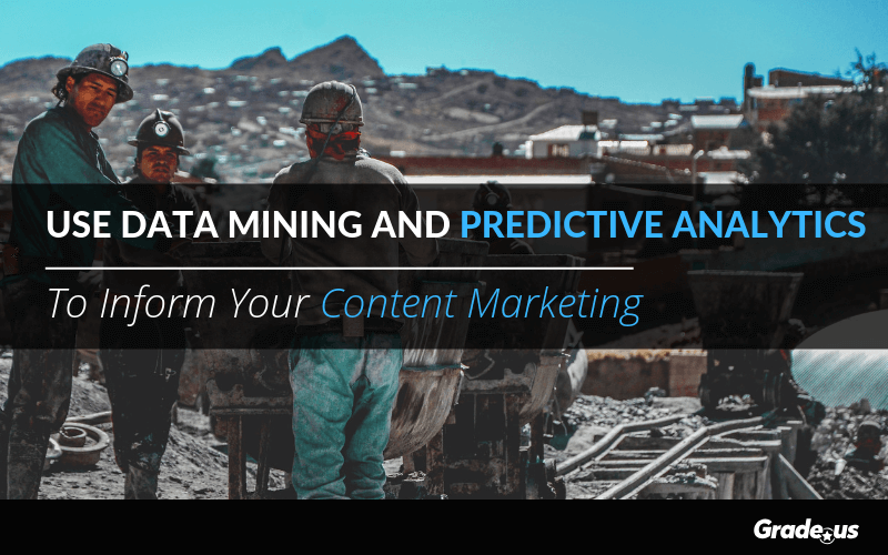 Read more about the article Use Data Mining and Predictive Analytics to Inform Your Content Marketing