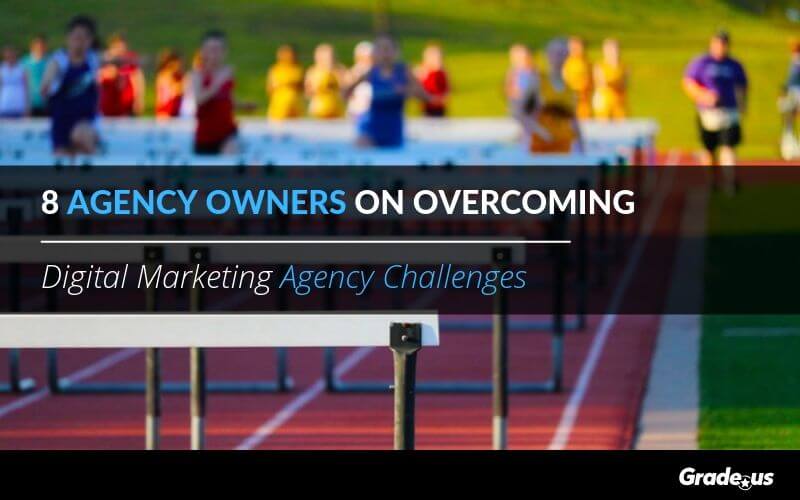 Read more about the article 8 Agency Owners On Overcoming Digital Marketing Agency Challenges