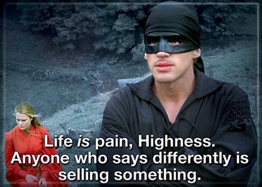 Princess Bride - "Life is Pain" quote