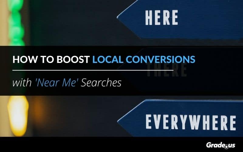 Read more about the article How To Boost Local Conversions with Near Me Searches