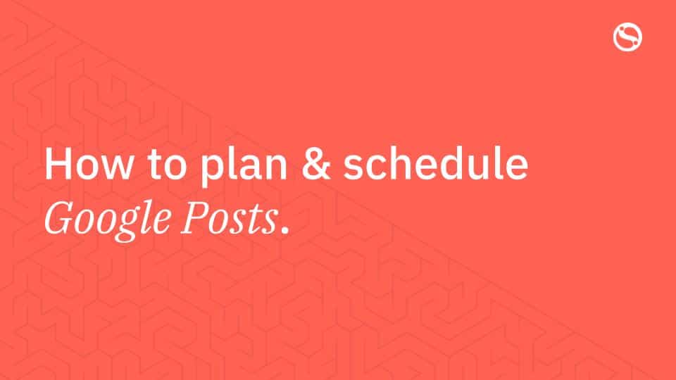 how to plan google posts