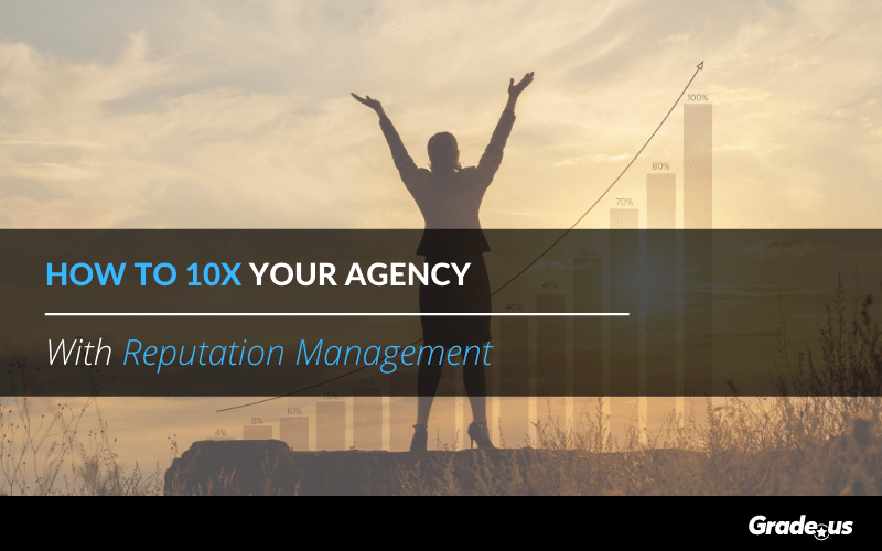 Read more about the article How to 10x your agency with reputation management