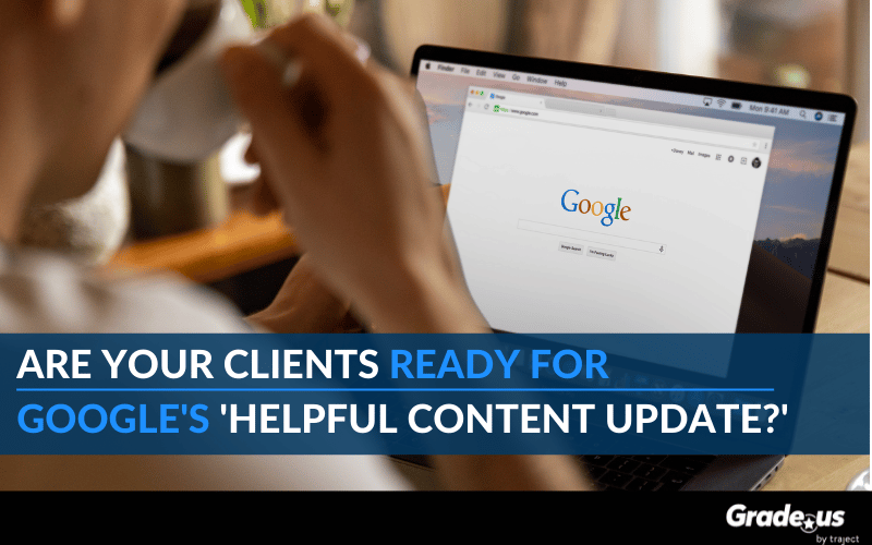 Read more about the article Are your clients ready for Google’s ‘Helpful Content Update?’