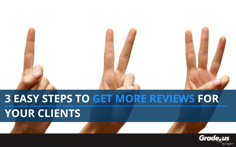 3 Easy Steps to Get More Reviews For Your Clients