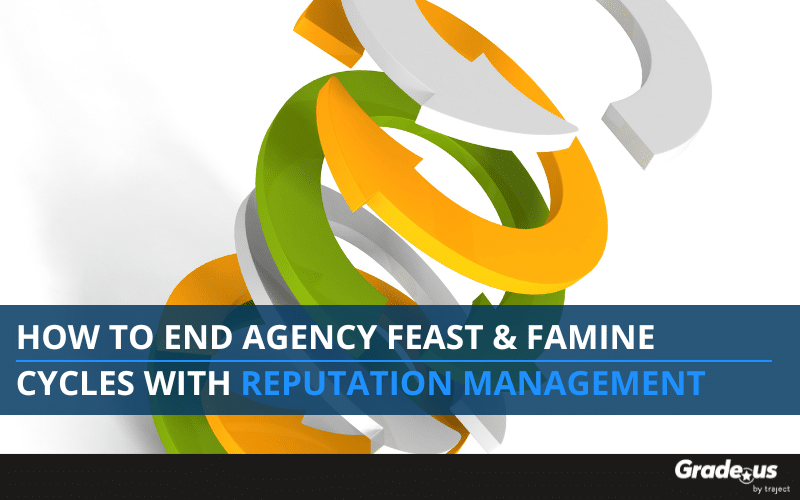 Read more about the article How to end agency feast/famine cycles with reputation management