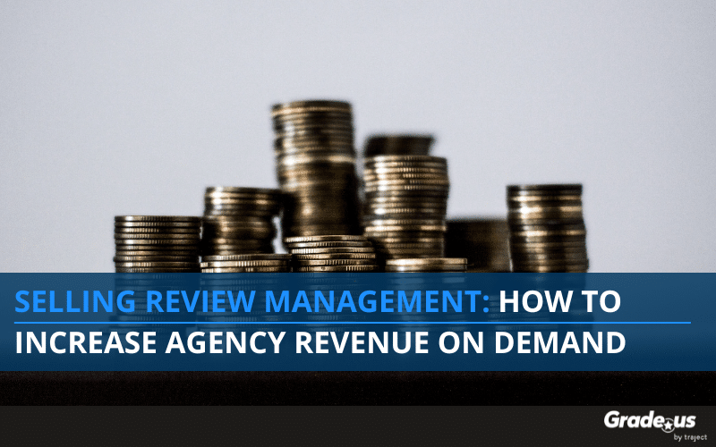Read more about the article Selling Review Management: How to Increase Agency Revenue on Demand